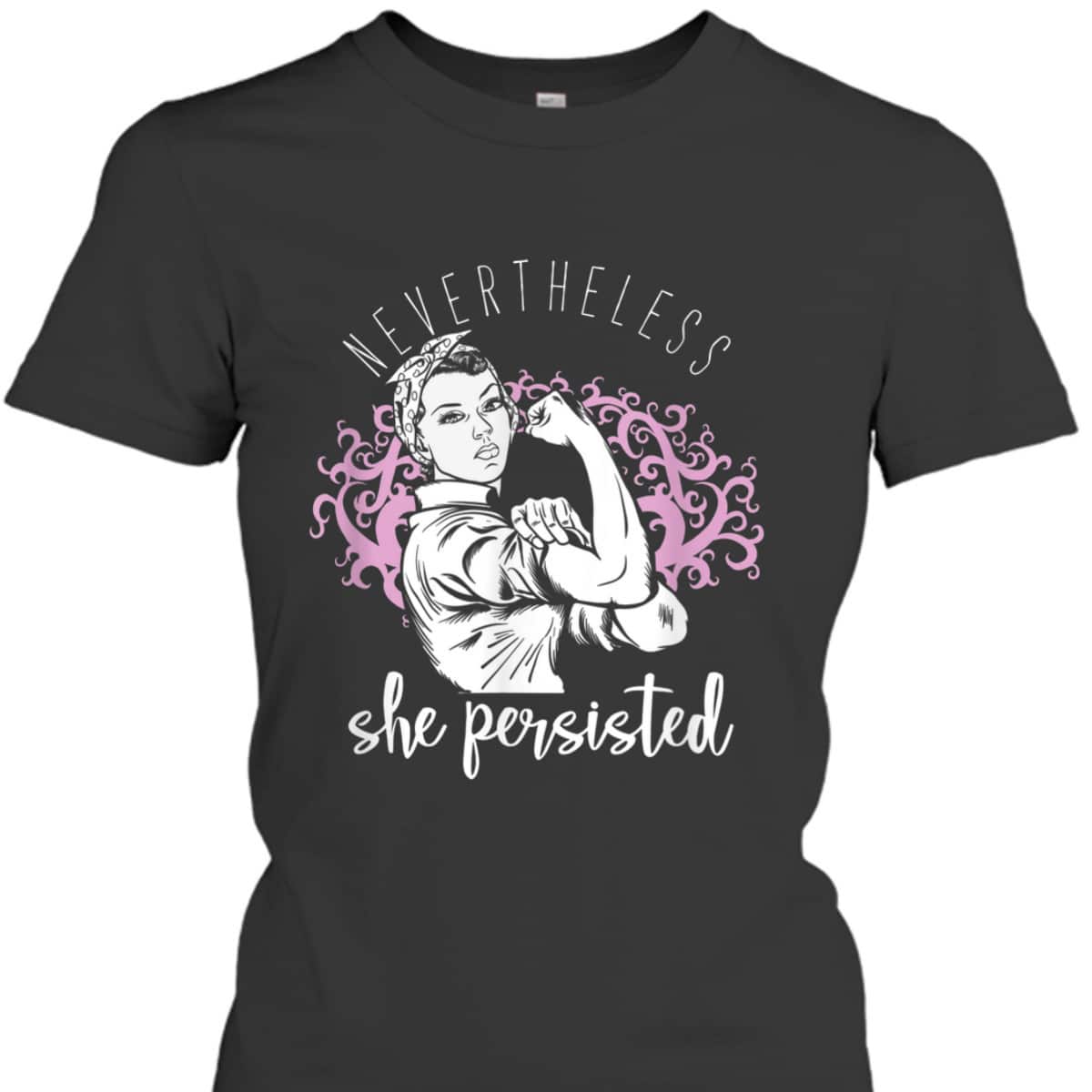 Women Empowerment Girl Power Nevertheless She Persisted T-Shirt