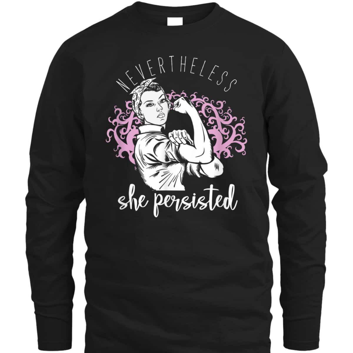 Women Empowerment Girl Power Nevertheless She Persisted T-Shirt Women Empowerment Girl Power Nevertheless She Persisted T-Shirt