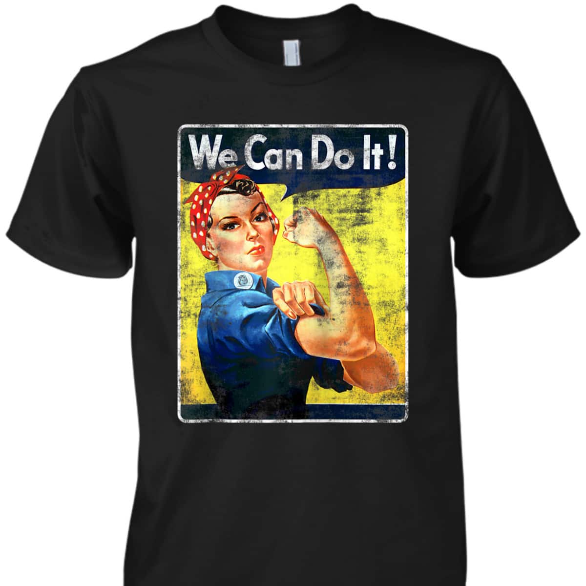 We Can Rosie The Riveter Do It Feminist Girl Power T-Shirt