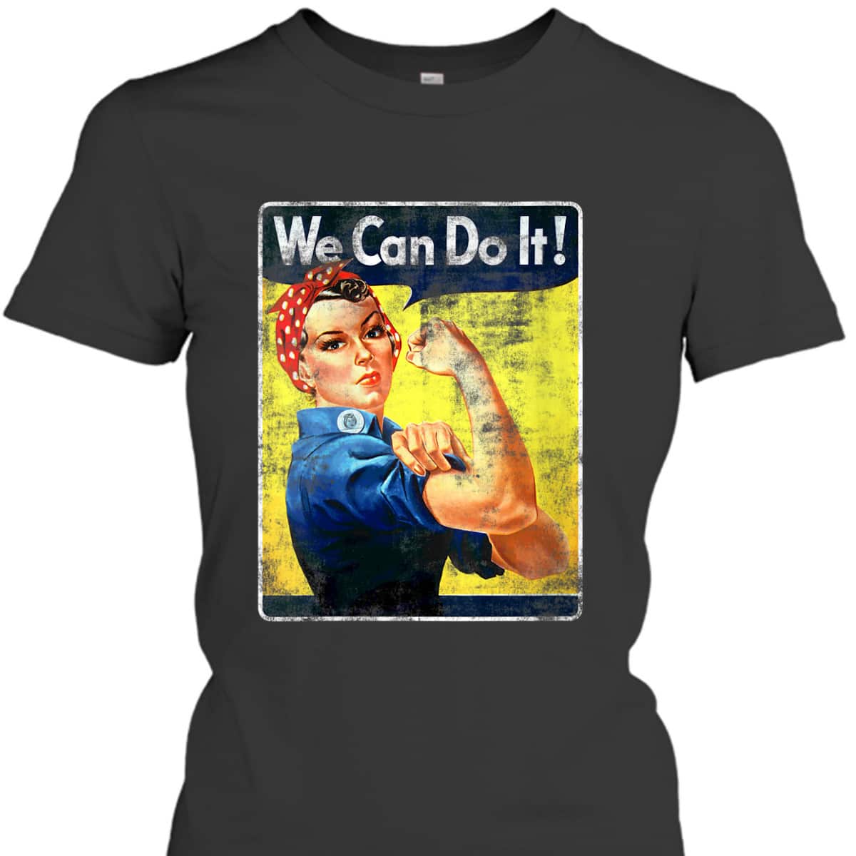 Womens We Can Rosie The Riveter Do It Feminist Girl Power T-Shirt