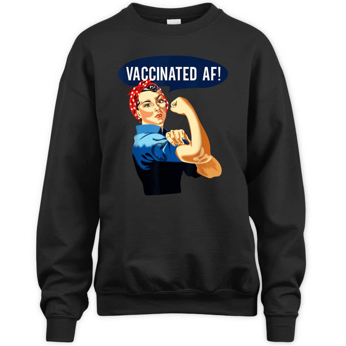 Vaccinated AF Pro Vaccine Vaccinated Rosie The Riveter T-Shirt
