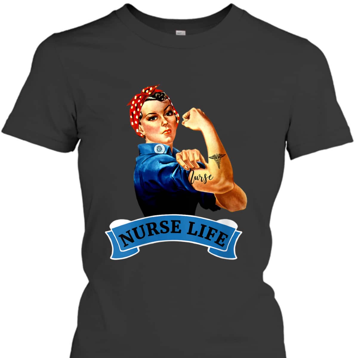 Womens Rosie The Riveter Vintage Nurse Life RN Appreciation Gift T-Shirt Womens Rosie The Riveter Vintage Nurse Life RN Appreciation Gift T-Shirt