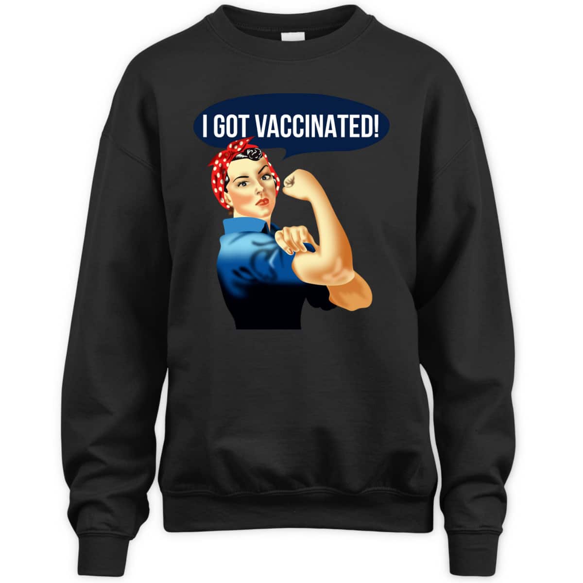 Pro Vaccine Vaccinated Rosie The Riveter Vaccinator T-Shirt Pro Vaccine Vaccinated Rosie The Riveter Vaccinator T-Shirt