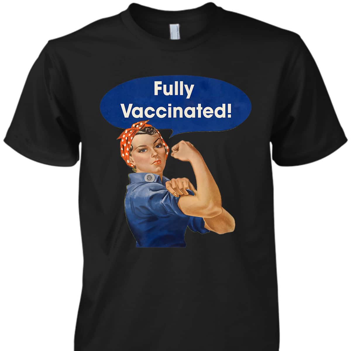 Vaccinated Fully Rosie The Riveter I'm Vaccinated Womens T-Shirt