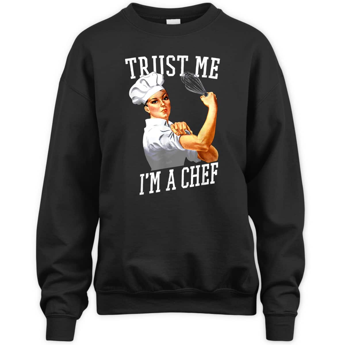 Trust Me I'm A Chef Rosie The Riveter For Chefs T-Shirt Trust Me I'm A Chef Rosie The Riveter For Chefs T-Shirt