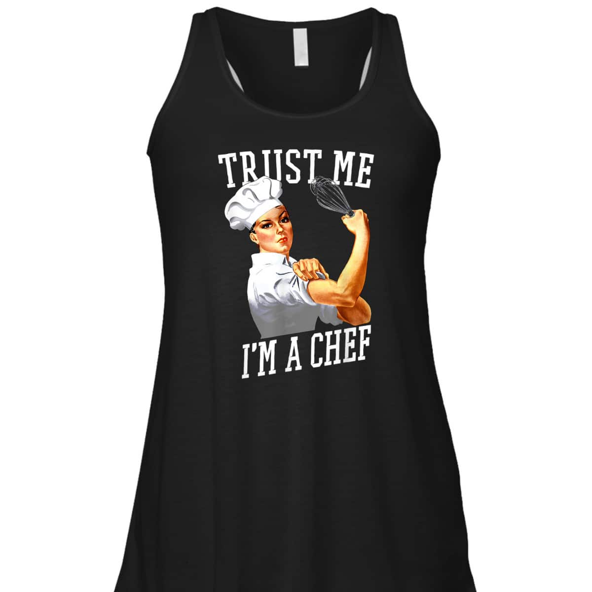 Trust Me I'm A Chef Rosie The Riveter For Chefs T-Shirt Trust Me I'm A Chef Rosie The Riveter For Chefs T-Shirt
