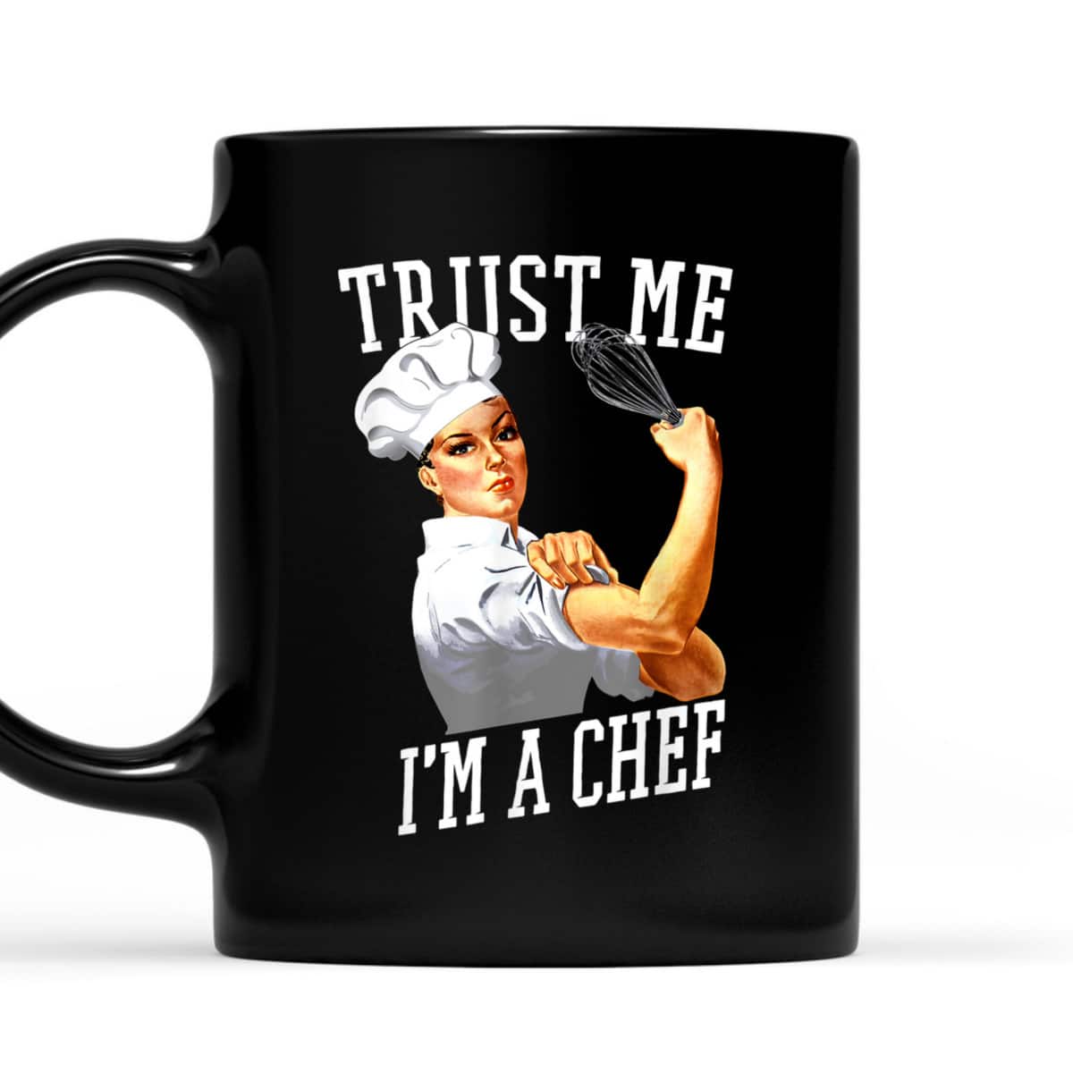 Trust Me I'm A Chef Rosie The Riveter For Chefs T-Shirt