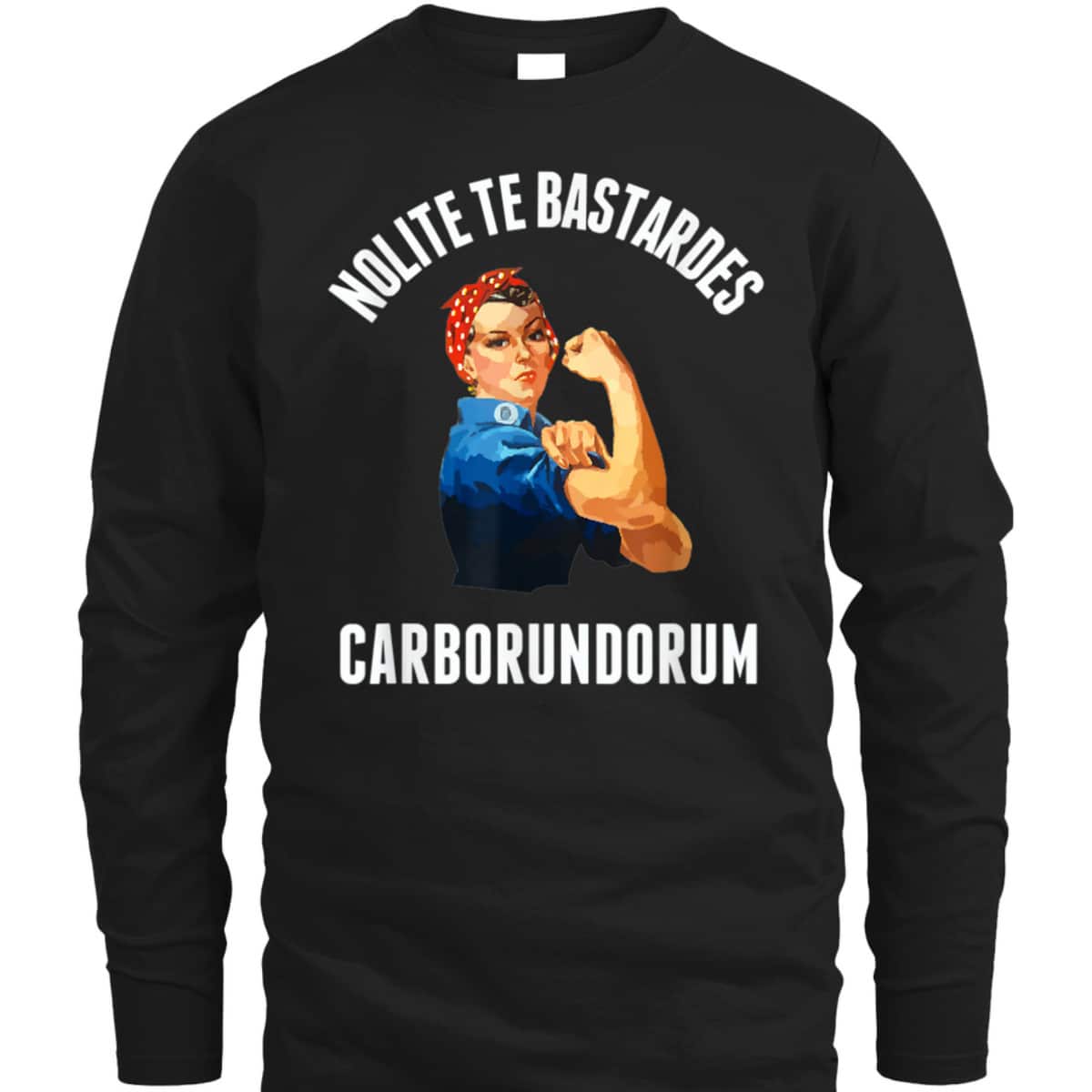 Nolite Te Bastardes Carborundorum Rosie The Riveter T-Shirt