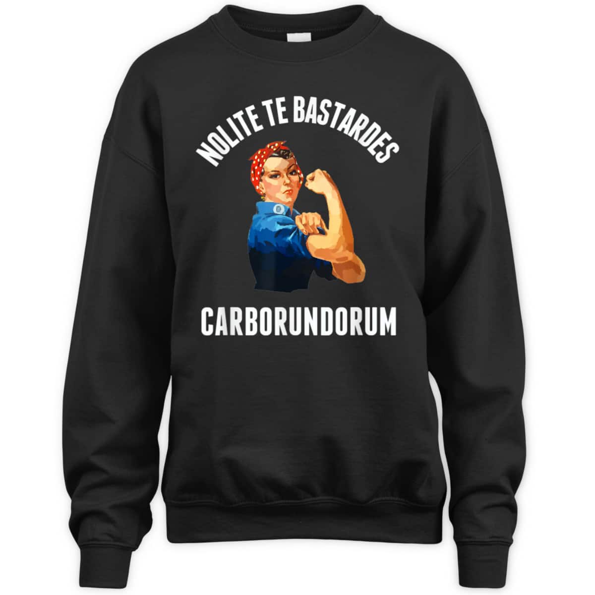 Nolite Te Bastardes Carborundorum Rosie The Riveter T-Shirt