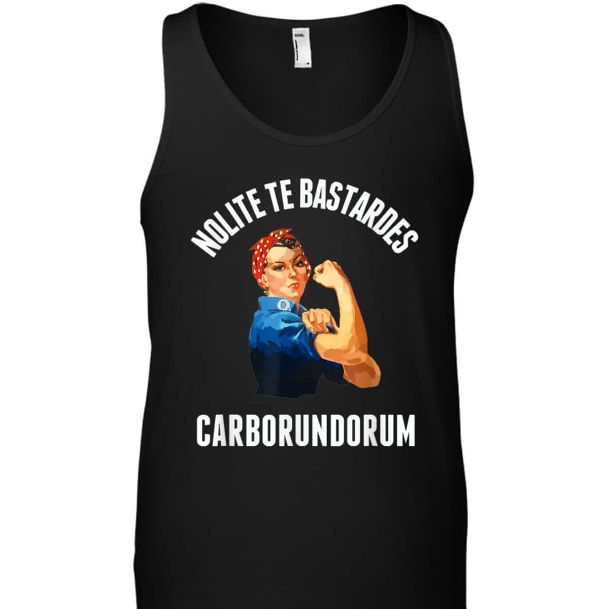 Nolite Te Bastardes Carborundorum Rosie The Riveter T-Shirt Nolite Te Bastardes Carborundorum Rosie The Riveter T-Shirt