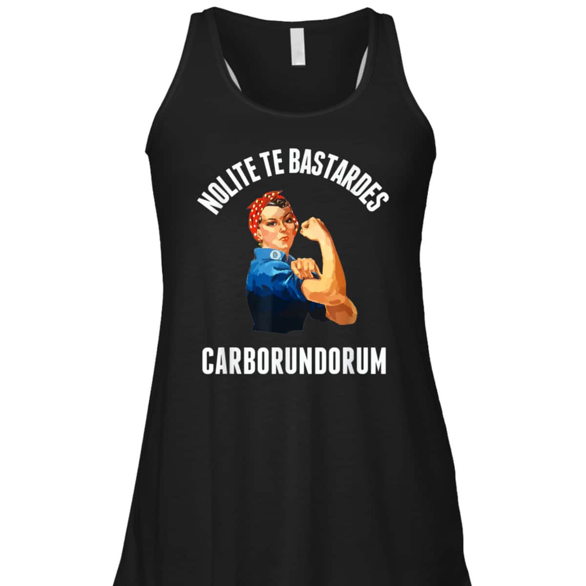 Nolite Te Bastardes Carborundorum Rosie The Riveter T-Shirt Nolite Te Bastardes Carborundorum Rosie The Riveter T-Shirt