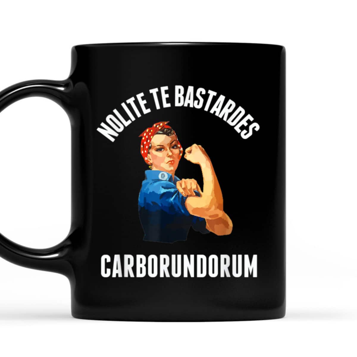 Nolite Te Bastardes Carborundorum Rosie The Riveter T-Shirt
