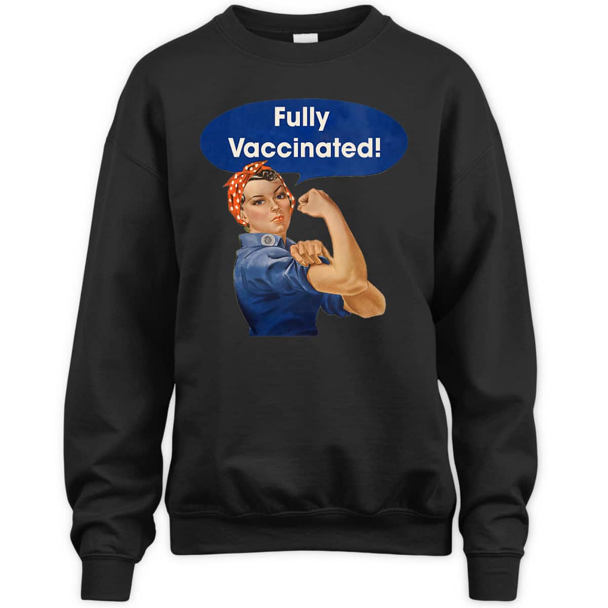 Womens Vaccinated Fully Rosie The Riveter I'm Vaccinated Womens T-Shirt Womens Vaccinated Fully Rosie The Riveter I'm Vaccinated Womens T-Shirt