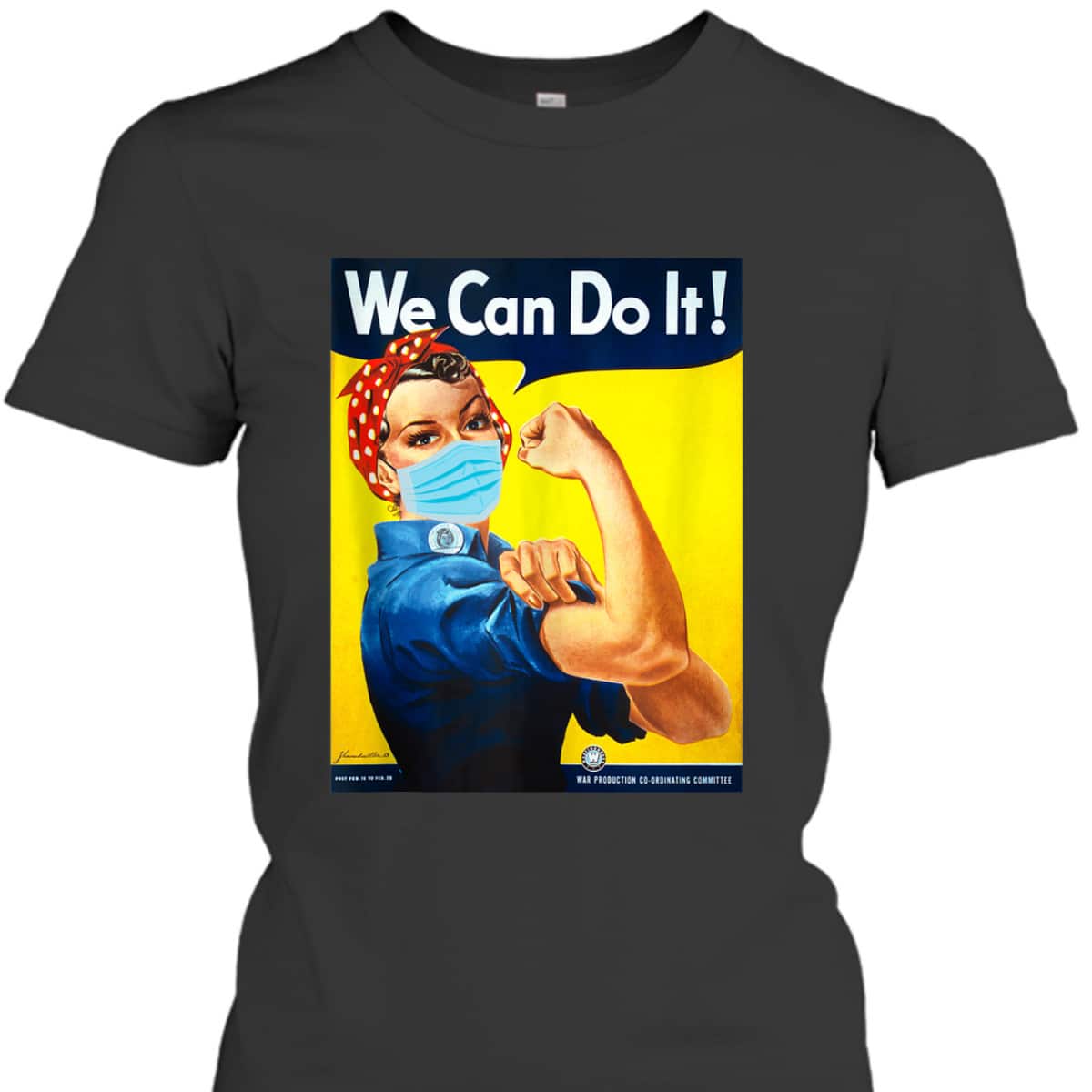 Rosie The Riveter Face We Can Do It Face Mask Edition T-Shirt Rosie The Riveter Face We Can Do It Face Mask Edition T-Shirt
