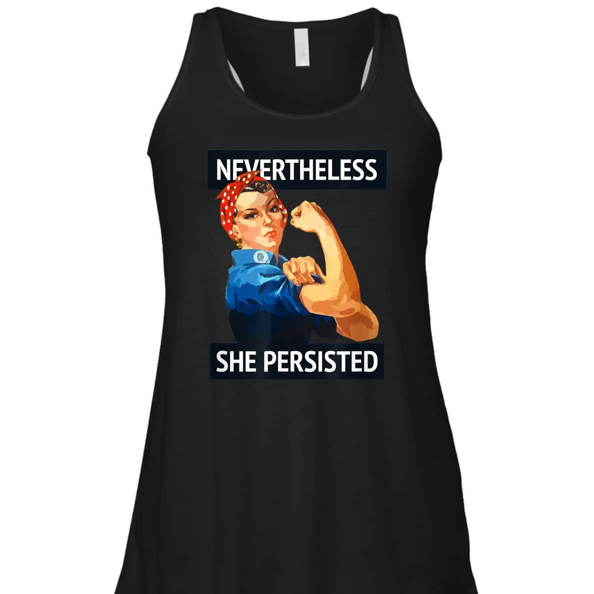 Nevertheless She Persisted Rosie The Riveter T-Shirt Nevertheless She Persisted Rosie The Riveter T-Shirt