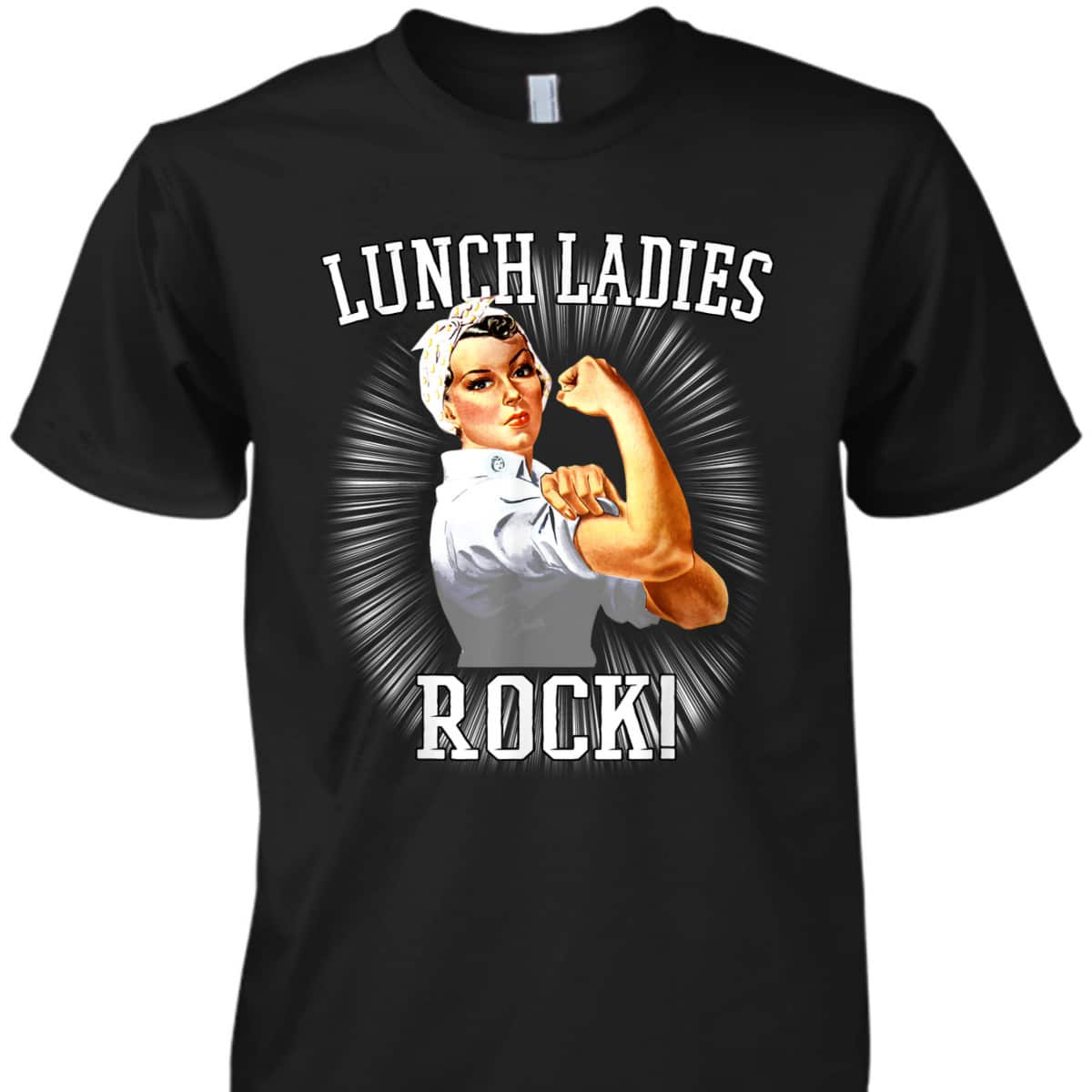 Rosie The Riveter Lunch LadyCafeteria Worker T-Shirt