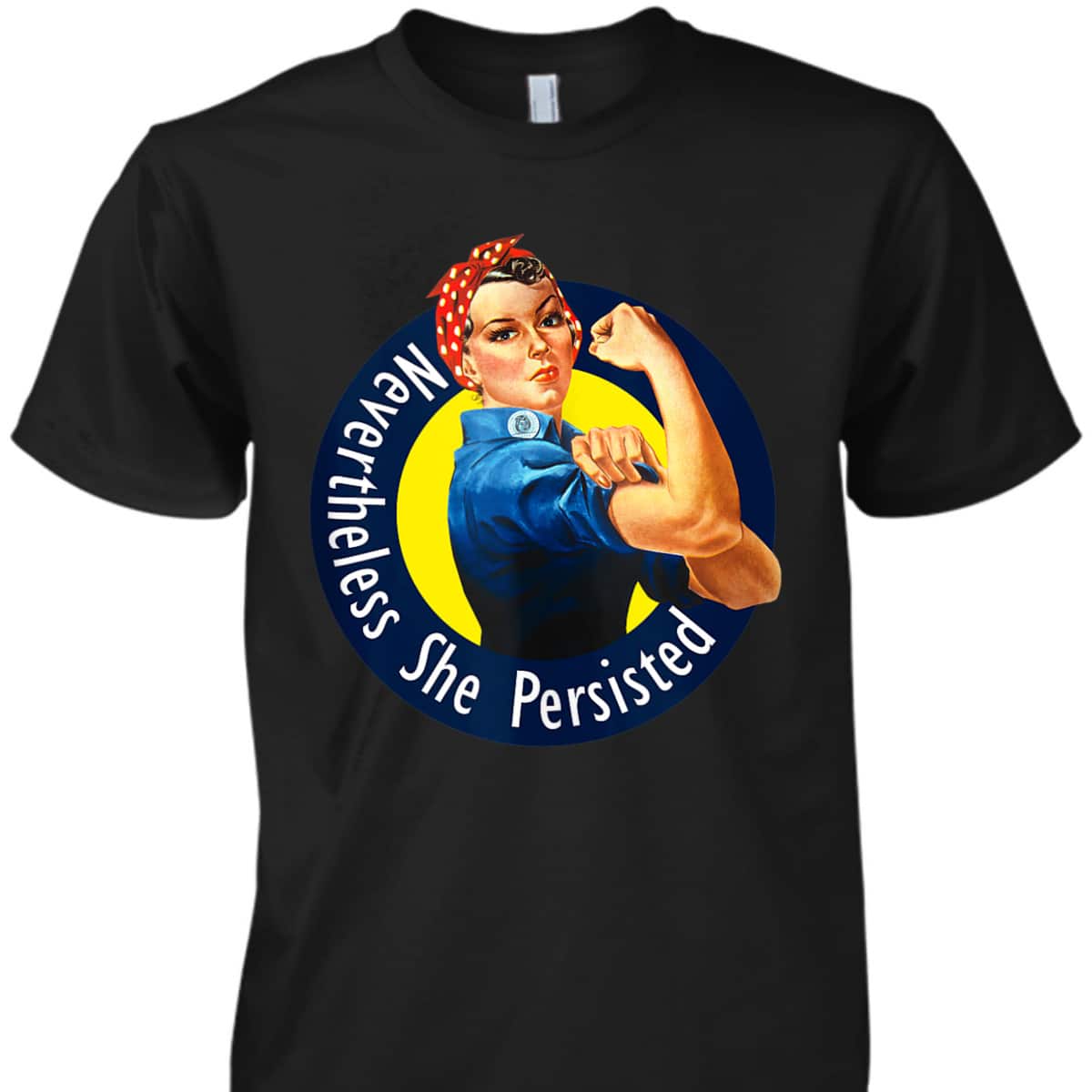 Rosie The Riveter Retro Nevertheless She Persisted T-Shirt