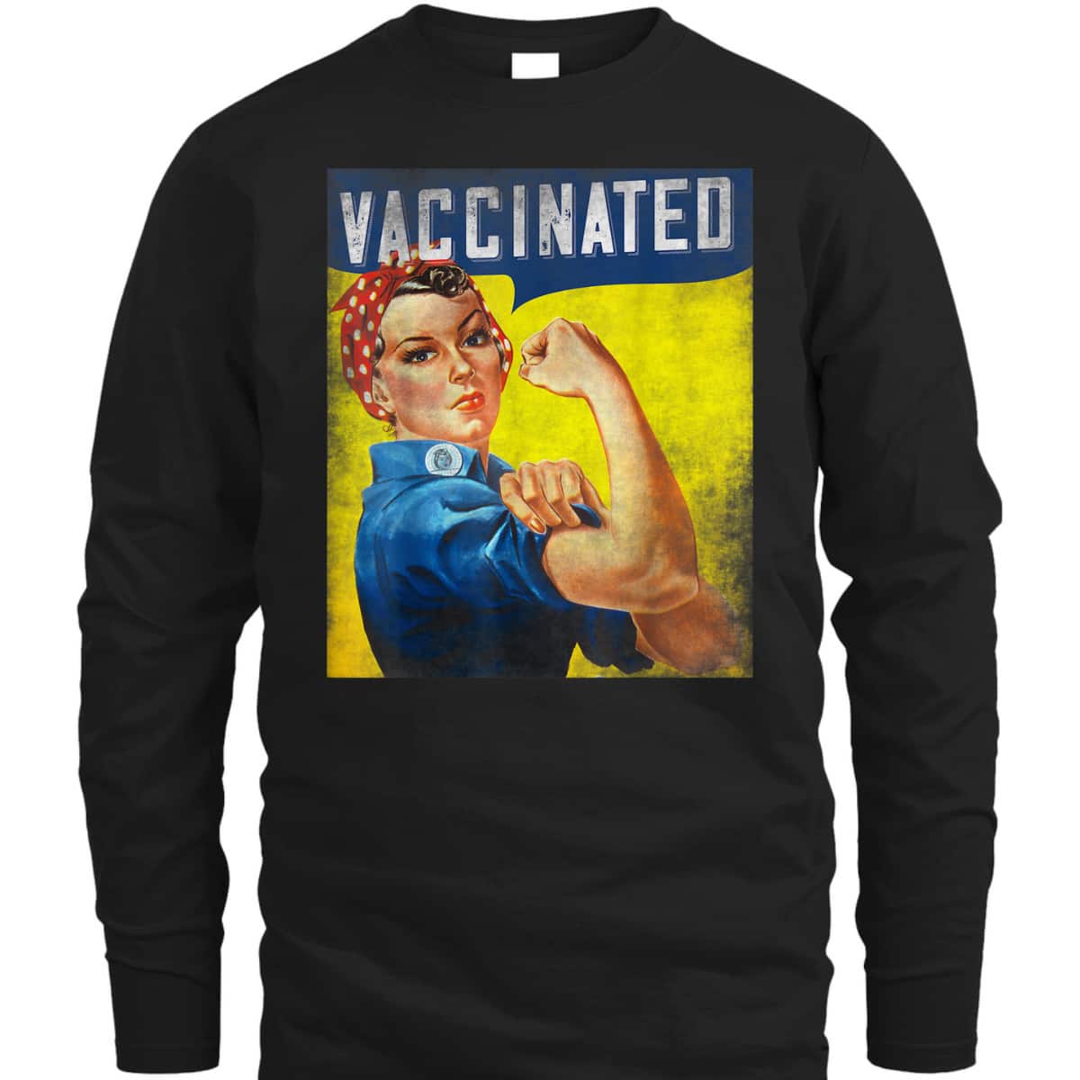 Pro Vaccine, I Got Vaccinated, Want A Hug Rosie The Riveter T-Shirt