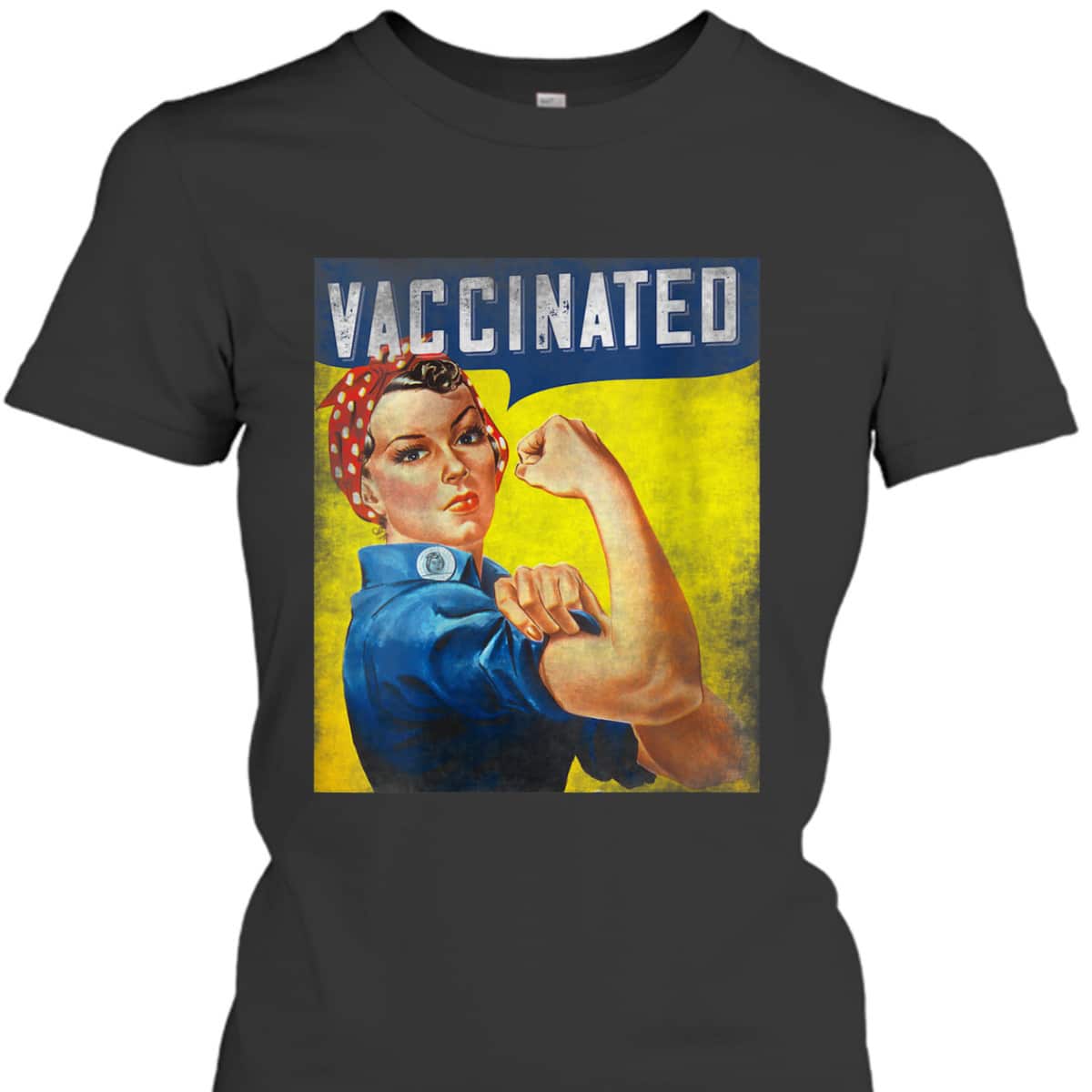 Womens Pro Vaccine, I Got Vaccinated, Want A Hug Rosie The Riveter T-Shirt