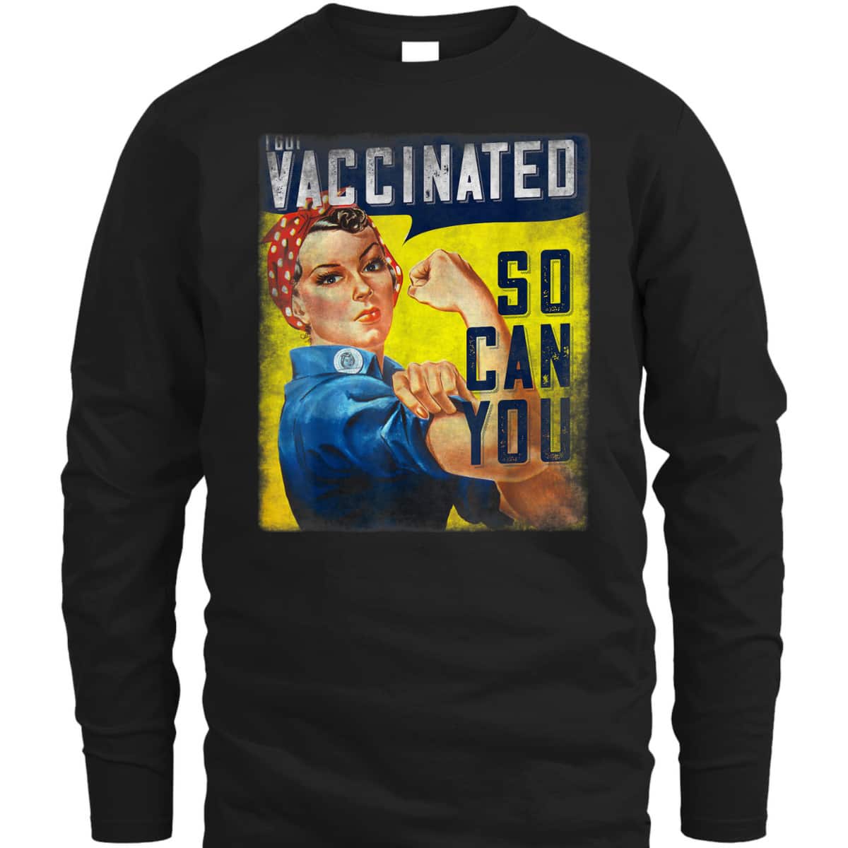Pro Vaccine, I Got Vaccinated, Rosie The Riveter Vaccinator, So Can You T-Shirt Pro Vaccine, I Got Vaccinated, Rosie The Riveter Vaccinator, So Can You T-Shirt