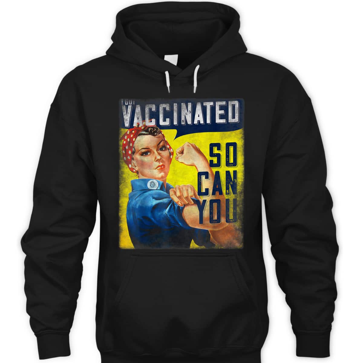 Pro Vaccine, I Got Vaccinated, Rosie The Riveter Vaccinator, So Can You T-Shirt