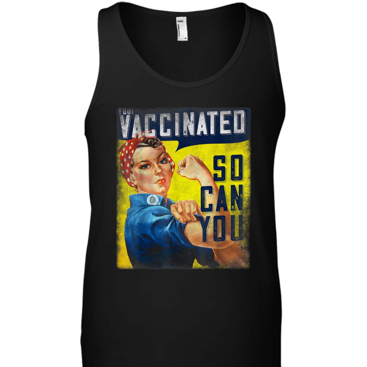 Pro Vaccine, I Got Vaccinated, Rosie The Riveter Vaccinator, So Can You T-Shirt