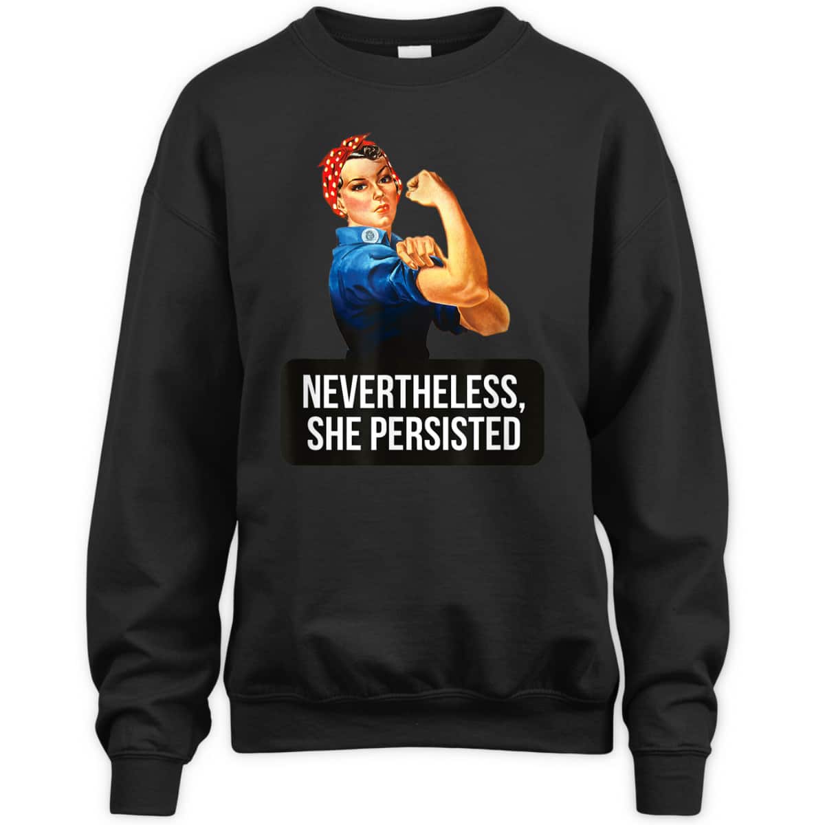 Women Rights Nevertheless She Persisted Rosie The Riveter T-Shirt