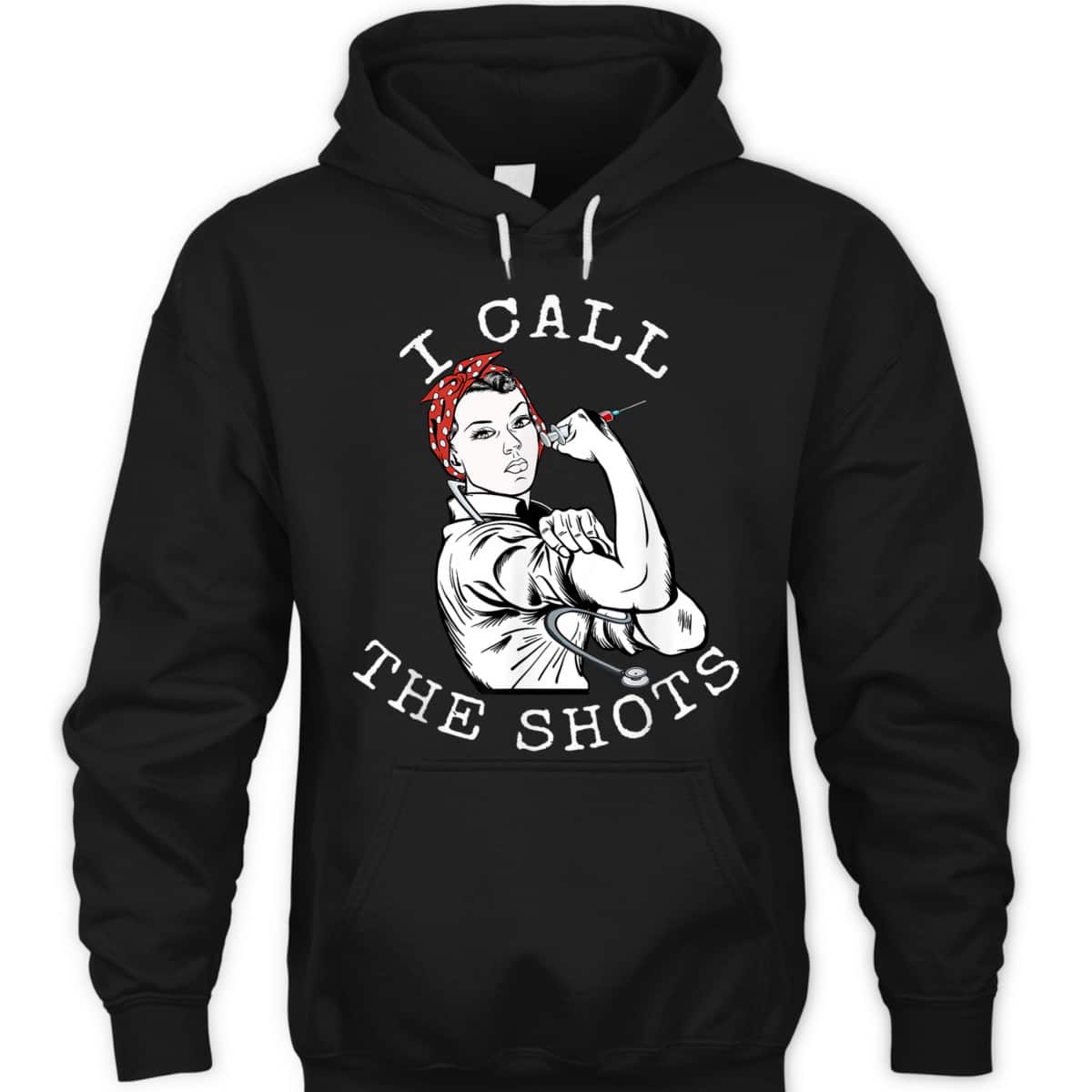 I Call The Shots Funny Nurse Rosie The Riveter T-Shirt