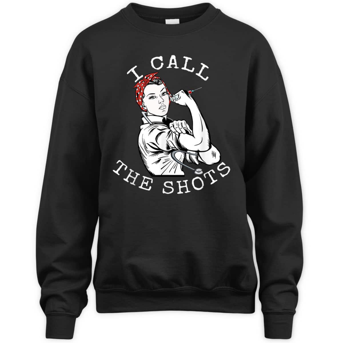 I Call The Shots Funny Nurse Rosie The Riveter T-Shirt
