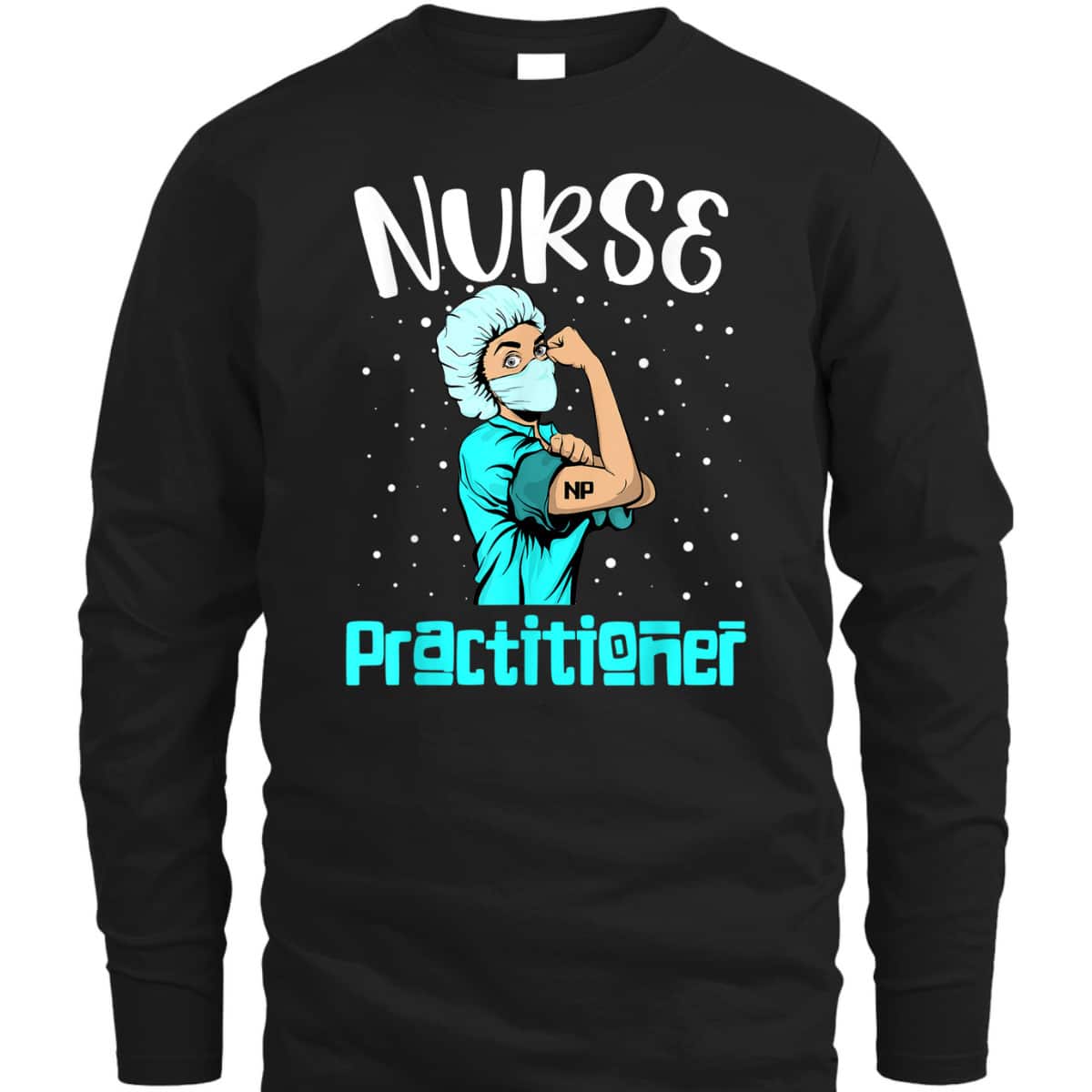 Nurse Practitioner, Rosie The Riveter Nursing Gift NP T-Shirt