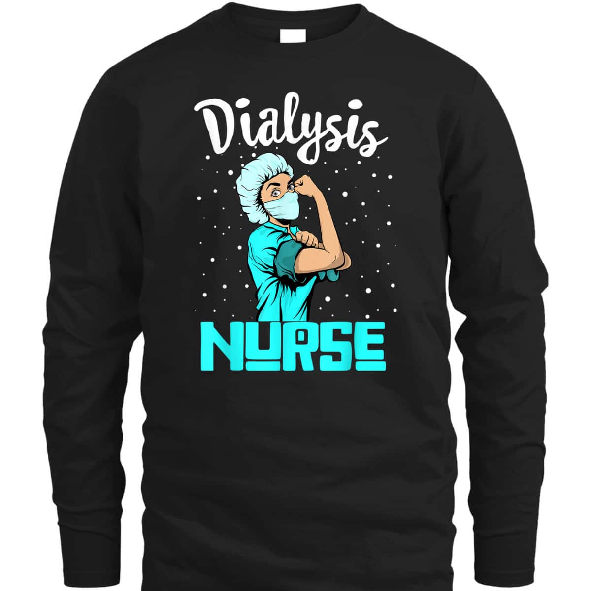 Dialysis Nurse, Rosie The Riveter Nursing Gift T-Shirt