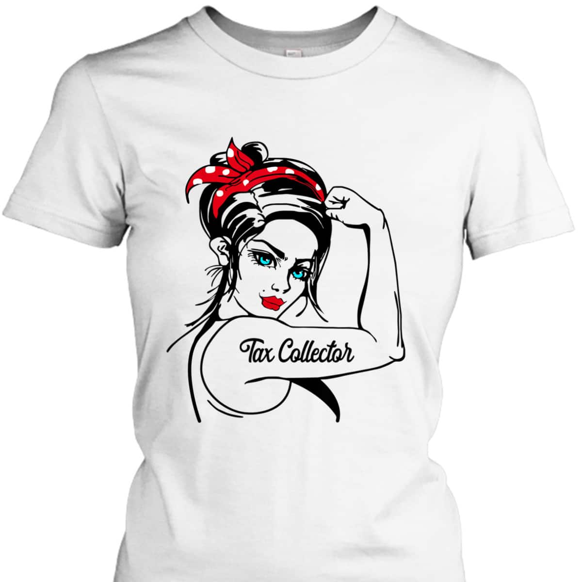Female Tax Collector Rosie The Riveter Pin Up Girl T-Shirt