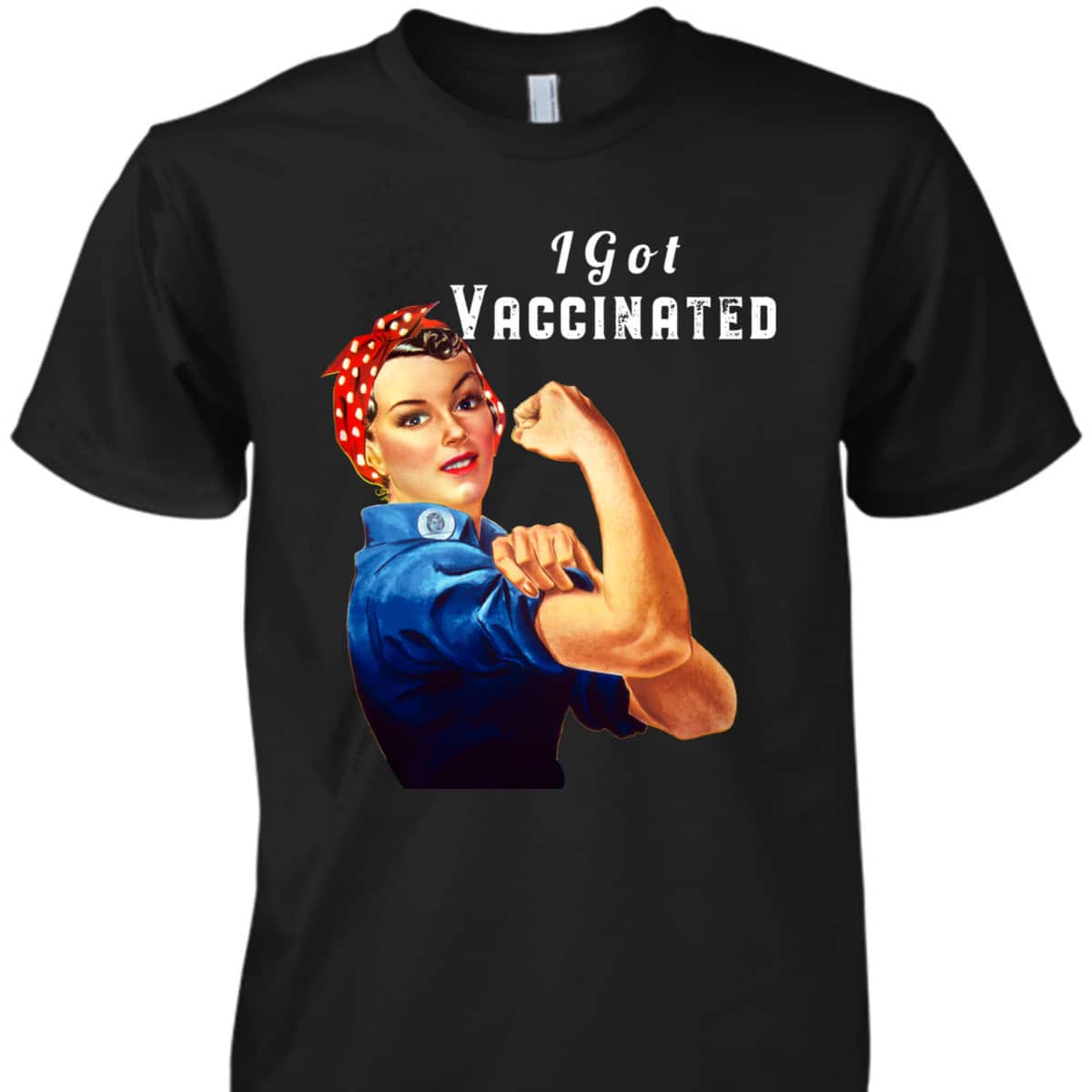 Pro Vaccine Vaccinated Rosie The Riveter Pro Vaccine T-Shirt