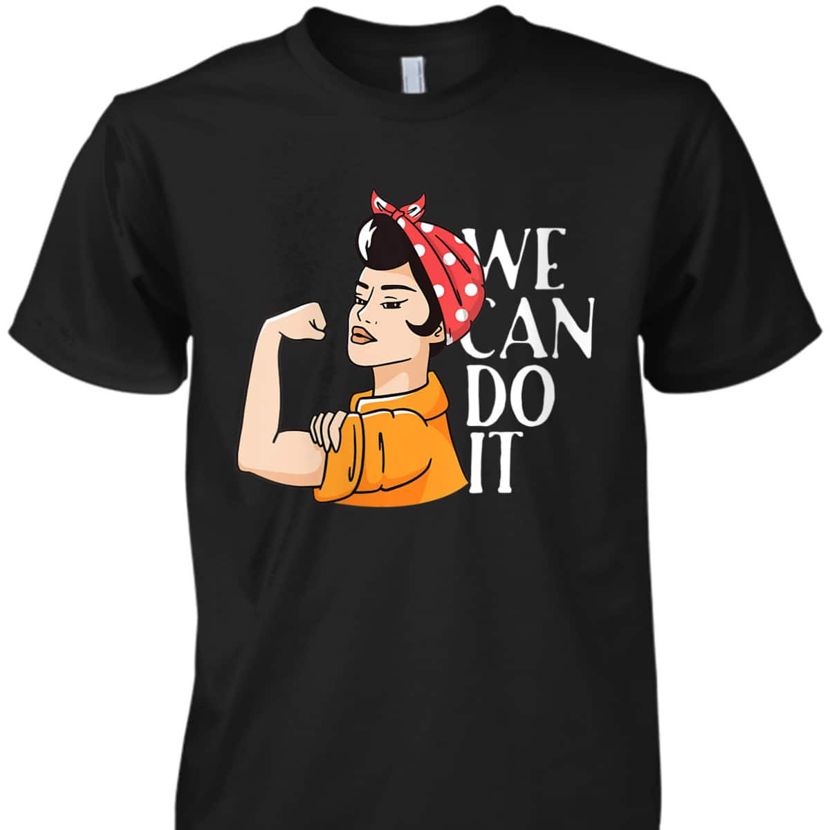 Womens Rosie The Riveter We Can Do It Unbreakable Women T-Shirt
