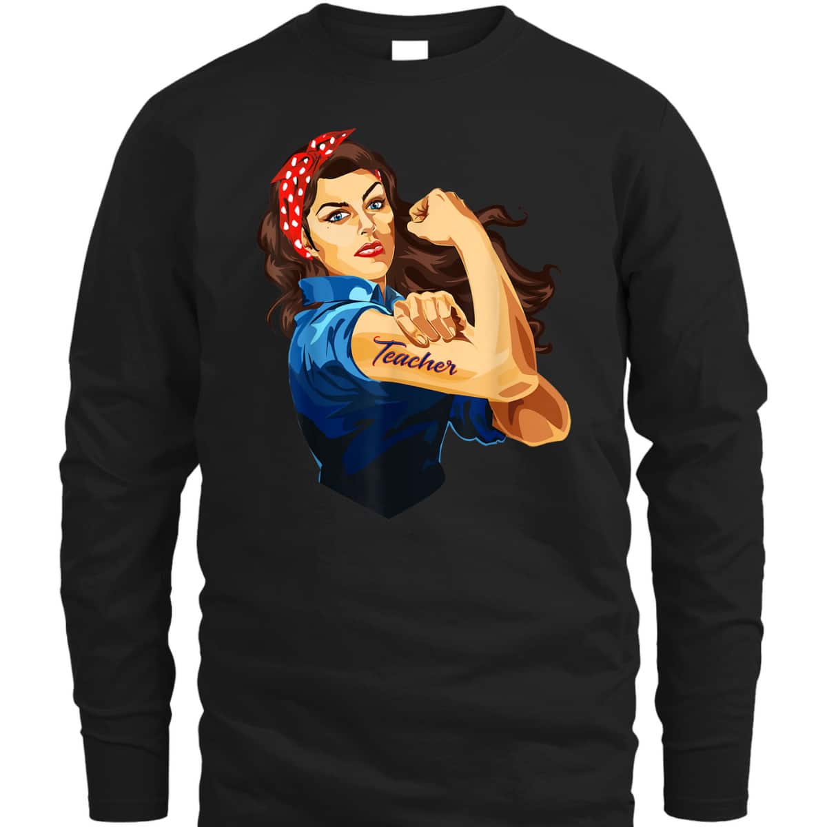 Rosie The Riveter - Woman Teacher T-Shirt Rosie The Riveter - Woman Teacher T-Shirt