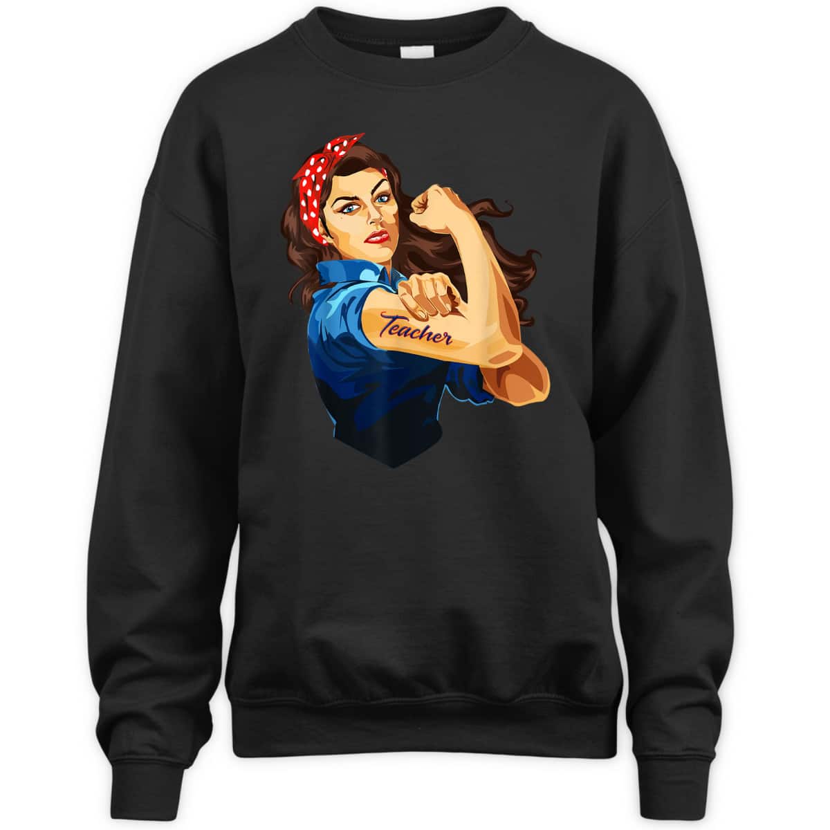 Rosie The Riveter - Woman Teacher T-Shirt Rosie The Riveter - Woman Teacher T-Shirt