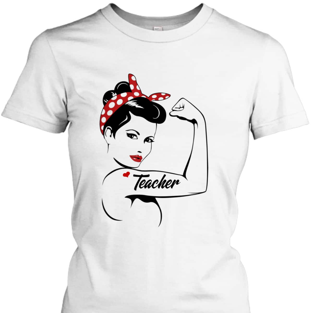 Teacher Rosie The Riveter Graphic T-Shirt Teacher Rosie The Riveter Graphic T-Shirt