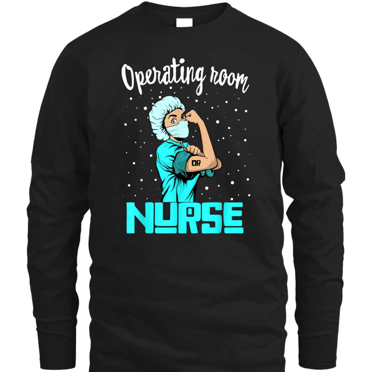 Operating Room Nurse, Rosie The Riveter Nursing OR Gift T-Shirt