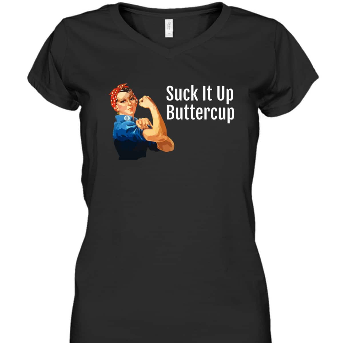 Suck It Up Buttercup Rosie The Riveter T-Shirt