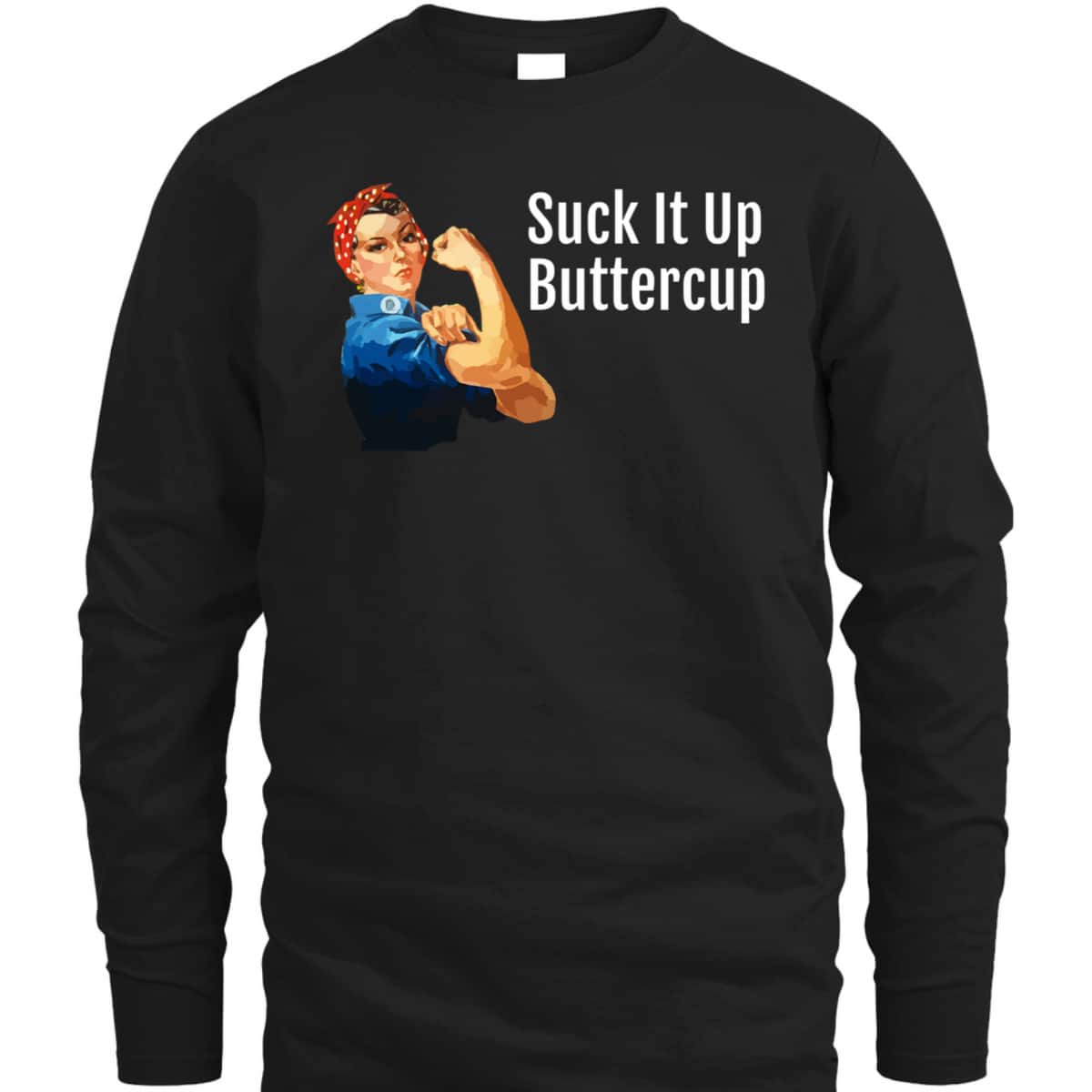Suck It Up Buttercup Rosie The Riveter T-Shirt