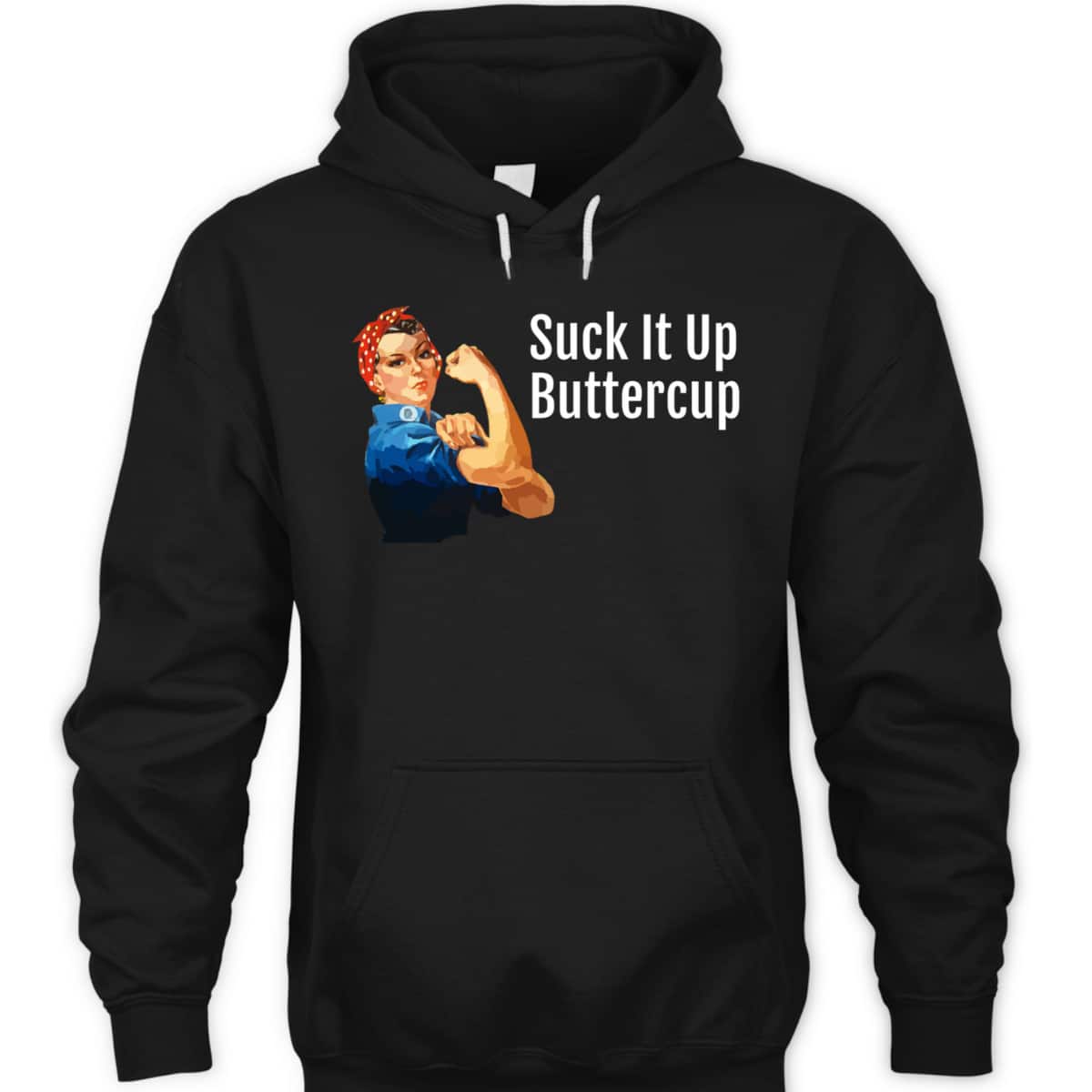 Suck It Up Buttercup Rosie The Riveter T-Shirt Suck It Up Buttercup Rosie The Riveter T-Shirt