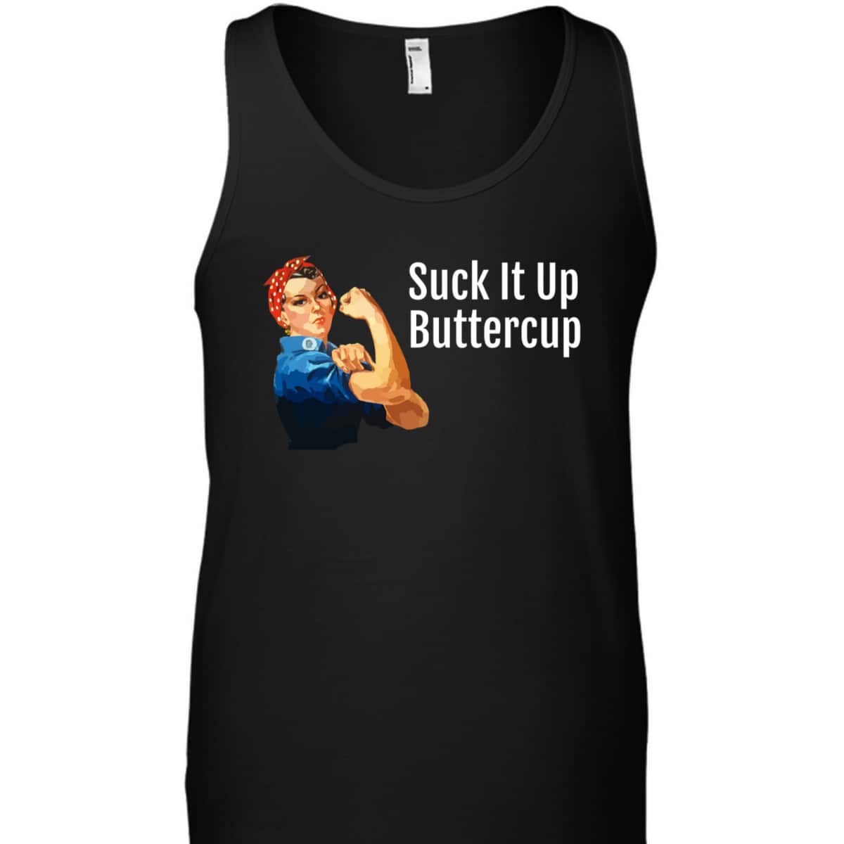 Suck It Up Buttercup Rosie The Riveter T-Shirt