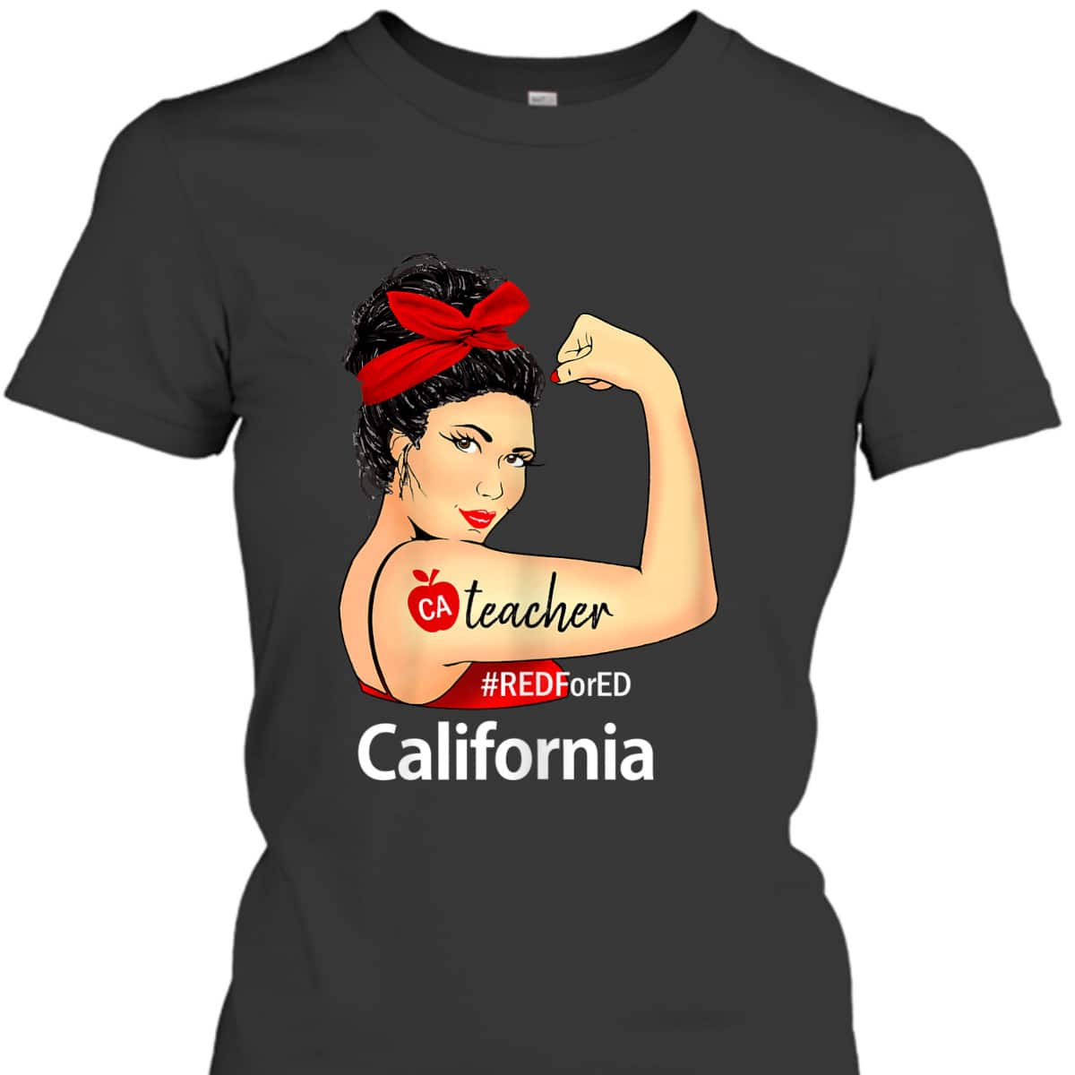Womens California Red For Ed CA Red4Ed Rosie The Riveter T-Shirt Womens California Red For Ed CA Red4Ed Rosie The Riveter T-Shirt