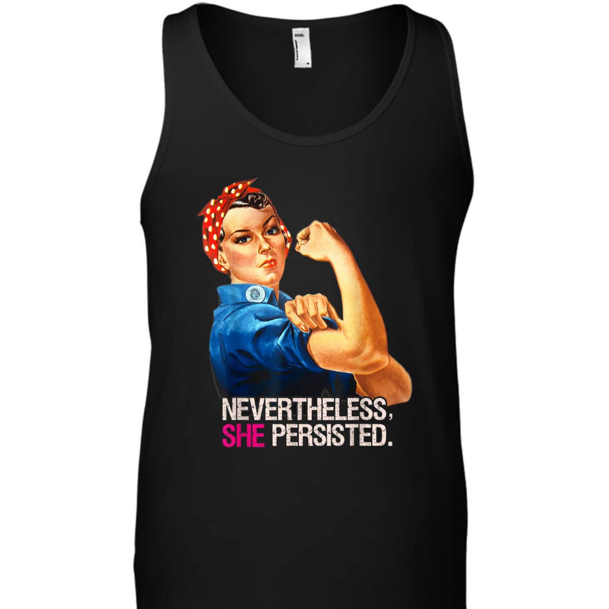 Rosie The Riveter Nevertheless She Persisted T-Shirt Rosie The Riveter Nevertheless She Persisted T-Shirt
