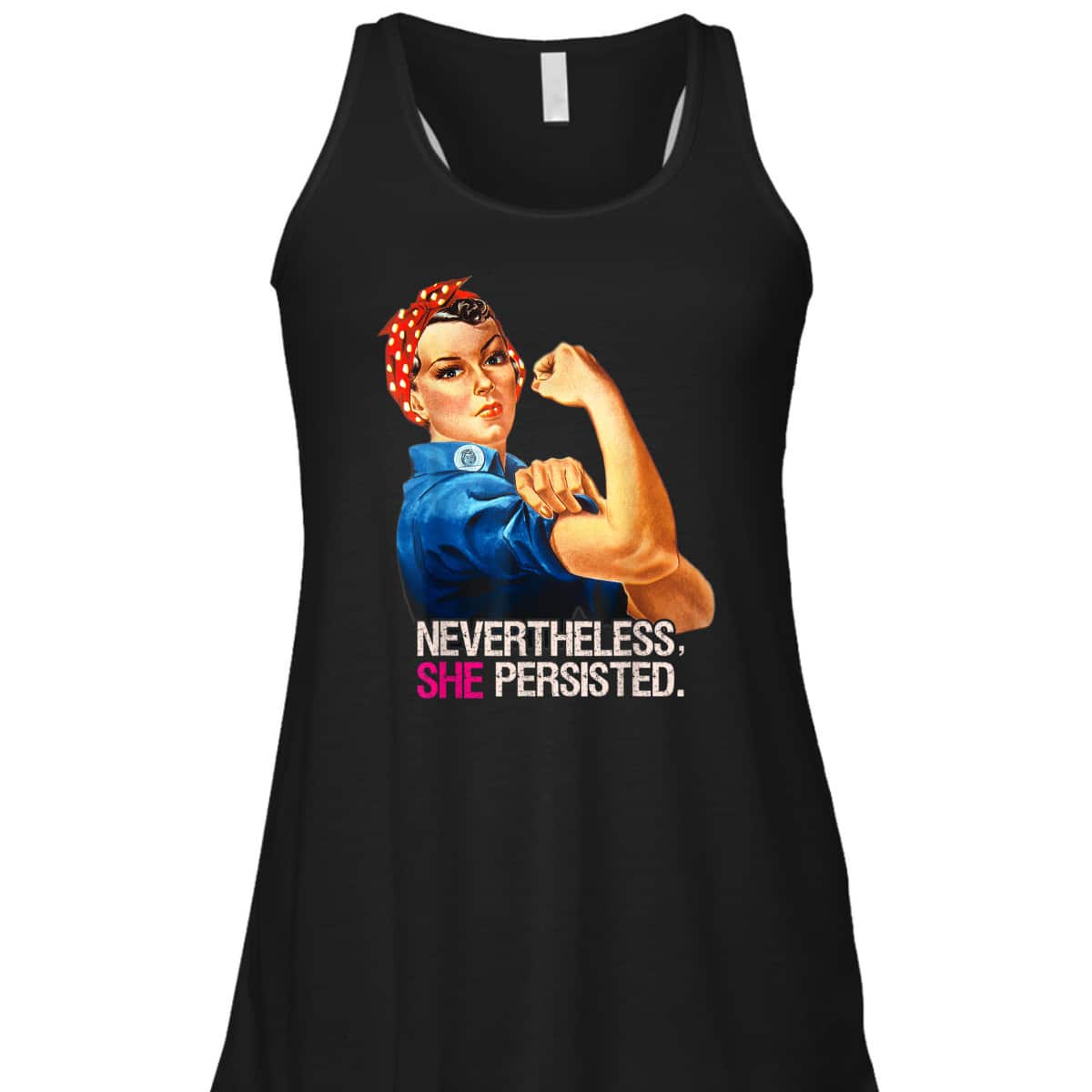 Rosie The Riveter Nevertheless She Persisted T-Shirt Rosie The Riveter Nevertheless She Persisted T-Shirt