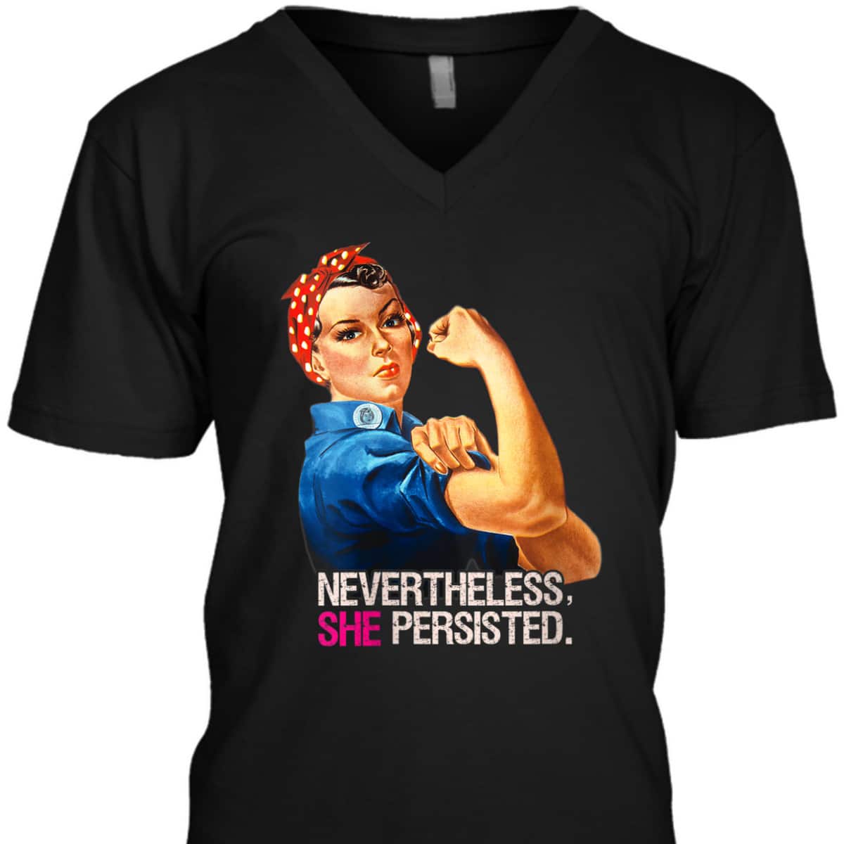 Womens Nevertheless She Persisted Rosie The Riveter T-Shirt Womens Nevertheless She Persisted Rosie The Riveter T-Shirt