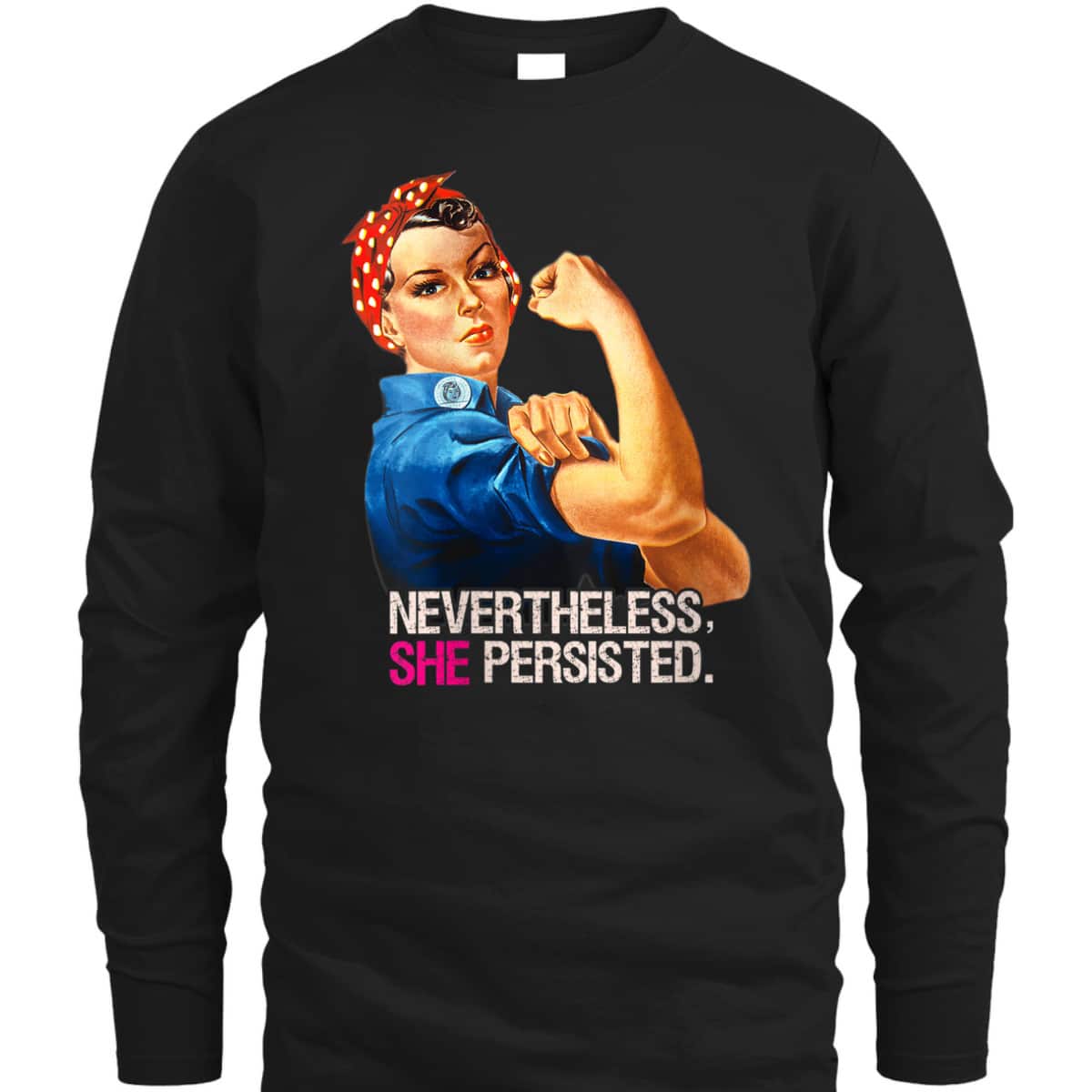 Womens Nevertheless She Persisted Rosie The Riveter T-Shirt