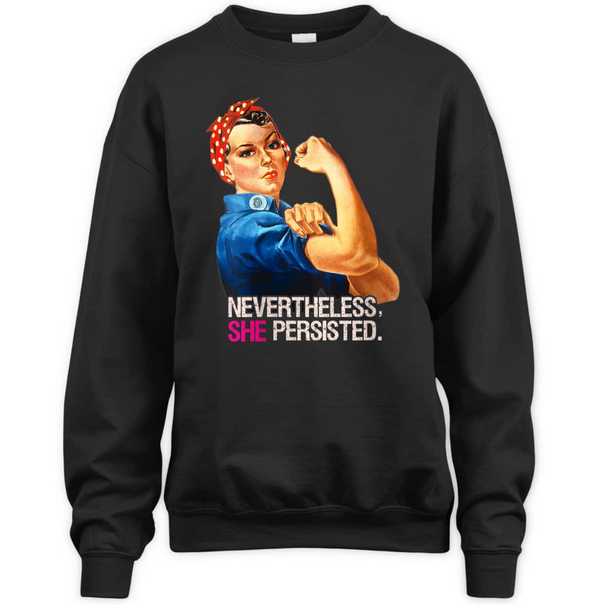 Womens Nevertheless She Persisted Rosie The Riveter T-Shirt