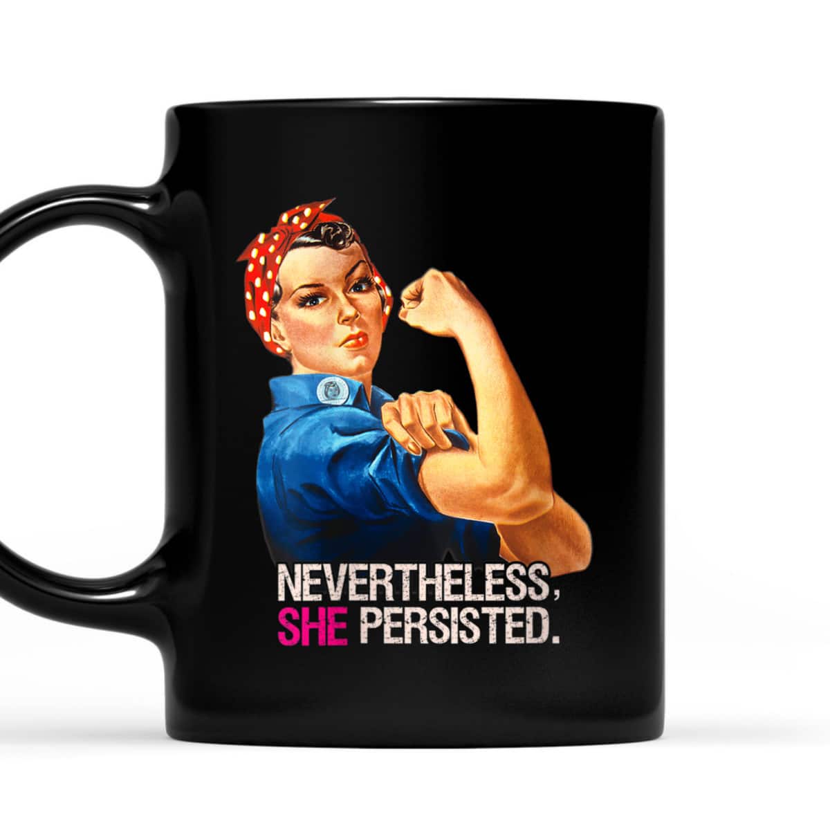 Womens Nevertheless She Persisted Rosie The Riveter T-Shirt