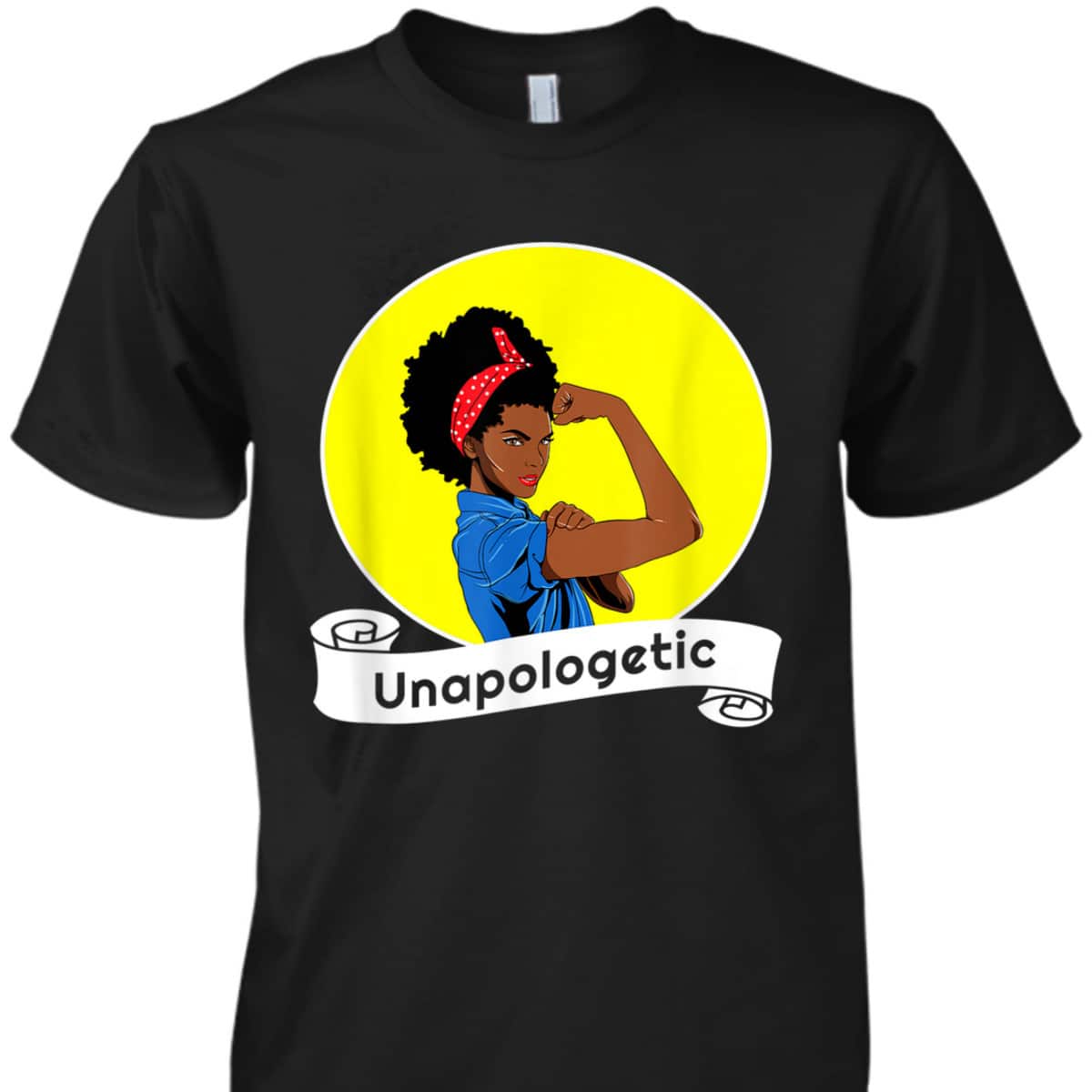 Black Rosie The Riveter African American Unapologetic T-Shirt